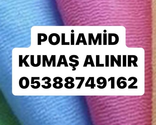 Polyaqmid kumaş alınır , 05388749162 , polyamid kumaş alım satımı yapılır 