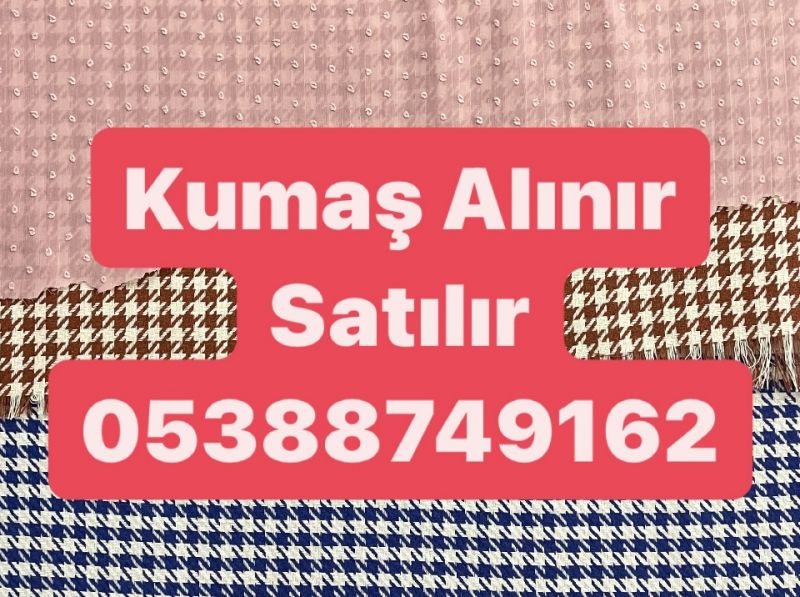 Sancaktepe Kumaş Alınır | 0538 874 9162 | Sancaktepe Parti Kumaş 