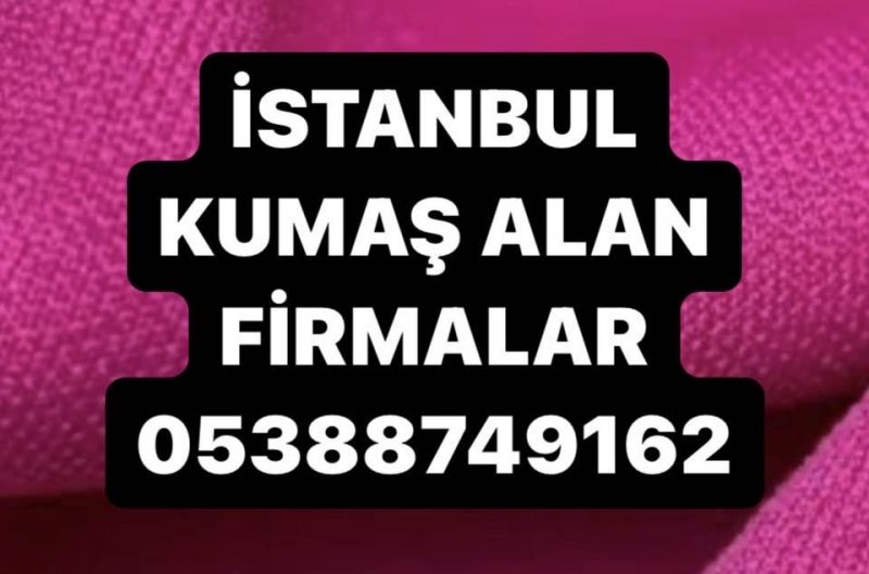 Bayrampaşa kumaş alınır | 05388749162 |  Bayrampaşa kumaş alan firmalar  