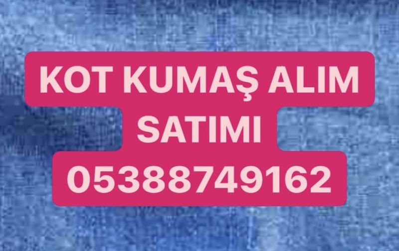 Kot parça kumaş alınır |05388749162 | Kot parçası alınır