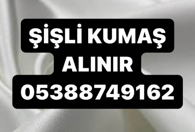 Şişli Kumaş  Alınır | 0538 874 9162 | Şişli Kumaş Alım Satımı